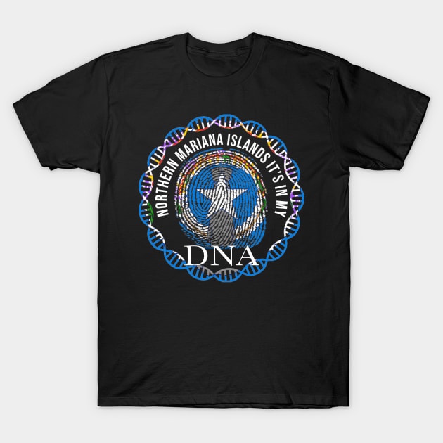 Northern Mariana Islands Its In My DNA - Gift for Northern Marianan From Northern Mariana Islands T-Shirt by Country Flags